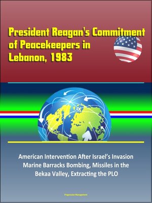 cover image of President Reagan's Commitment of Peacekeepers in Lebanon, 1983